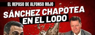 Alfonso Rojo: &ldquo;El Rey esquiva la primera emboscada sanchista del a&ntilde;o y S&aacute;nchez chapotea en el lodo&rdquo;