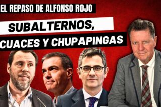 Alfonso Rojo: “Sobre Sánchez y su corte de subalternos, esbirros, secuaces, sicarios y chupapingas”