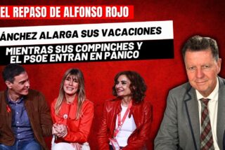 Alfonso Rojo: “Sánchez alarga sus vacaciones mientras sus compinches y el PSOE entran en pánico”