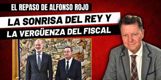 Alfonso Rojo: “La sonrisa del Rey, la caradura de Sánchez y la pifia del Fiscal General del Estado”