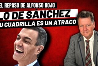 Alfonso Rojo: “¡Arriba las manos, que esto de Sánchez y su cuadrilla de maleantes es un atraco!”