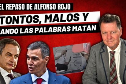 Alfonso Rojo: “Tontos, malos, Zapatero, Sánchez y cuando las palabras matan”