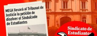 MEGA solicitar&aacute; la ilegalizaci&oacute;n del Sindicato de Estudiantes ante el Tribunal de Justicia