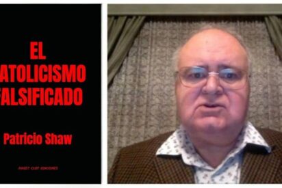 Patricio Shaw / El Catolicismo falsificado