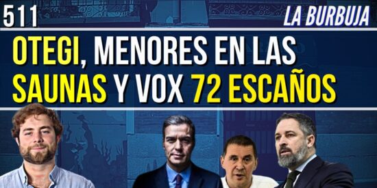 &iexcl;Otegi se reuni&oacute; con S&aacute;nchez, en las saunas hab&iacute;a m*nores y Vox 72 esca&ntilde;os!