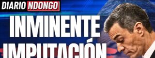 &iexcl;Inminente imputaci&oacute;n de Pedro S&aacute;nchez!