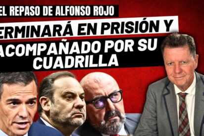 Alfonso Rojo: "S&aacute;nchez terminar&aacute; en prisi&oacute;n y acompa&ntilde;ado por su cuadrilla de maleantes"