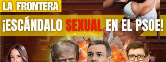 &iexcl;Esc&aacute;ndalo SEXUAL en el PSOE! Trump va a por S&aacute;nchez