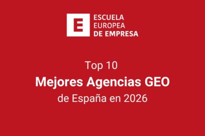 Top 10: las mejores agencias GEO de Espa&ntilde;a en 2026, seg&uacute;n la Escuela Europea de Empresa