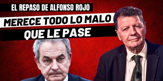 Alfonso Rojo: "El 'desaparecido' Zapatero ha hecho mucho da&ntilde;o y merece todo lo malo que le pase"