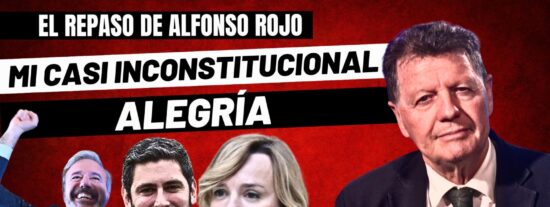 Alfonso Rojo: "El pelotazo de VOX, el guarrazo de Podemos, Alvise y mi casi inconstitucional alegr&iacute;a"
