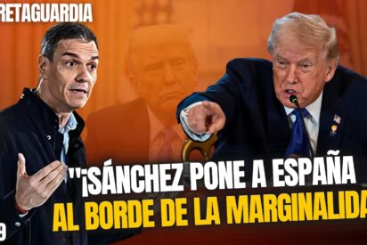 &iexcl;El pelele S&aacute;nchez obliga a Trump a poner a Espa&ntilde;a al borde de la marginalidad!