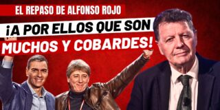 Alfonso Rojo: "&iexcl;A por ellos en Castilla y Le&oacute;n, que son muchos pero corruptos y cobardes!"