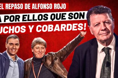 Alfonso Rojo: "&iexcl;A por ellos en Castilla y Le&oacute;n, que son muchos pero corruptos y cobardes!"