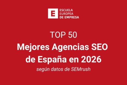 Top 50: mejores agencias SEO de Espa&ntilde;a en 2026, seg&uacute;n la Escuela Europea de Empresa