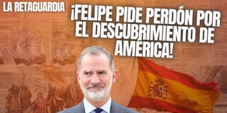 &iexcl;Felipe VI la vuelve a liar! &iexcl;Pide perd&oacute;n por el descubrimiento de Am&eacute;rica!