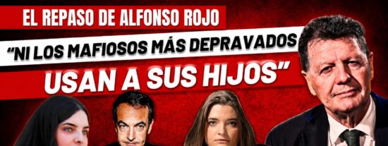 Alfonso Rojo repasa lo m&aacute;s chusco de Zapatero: &ldquo;&iexcl;Ni los mafiosos mas depravados usan a sus hijos!&rdquo;