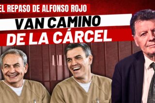 Alfonso Rojo: &ldquo;S&aacute;nchez, Zapatero y la partida de maleantes y puteros del PSOE, camino de la c&aacute;rcel&rdquo;