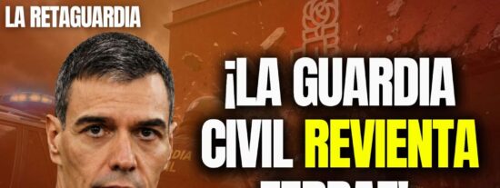 &iexcl;La Guardia Civil revienta Ferraz! &iexcl;Hay que desarticular la banda criminal PSOE!