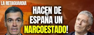 &iexcl;S&aacute;nchez y Marlaska convierten a Espa&ntilde;a en un narcoestado!