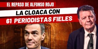 Alfonso Rojo: &ldquo;El R&eacute;gimen S&aacute;nchista tiene otra cloaca con 61 periodistas adictos y les paga con pienso oficial&rdquo;