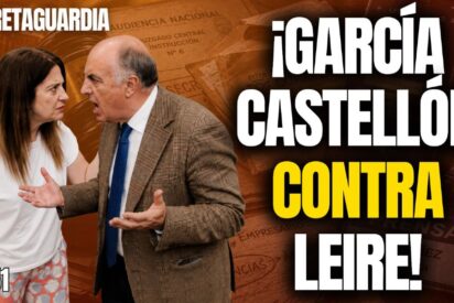 &iexcl;Garc&iacute;a Castell&oacute;n contra Leire! &iexcl;Nos explica por qu&eacute;!