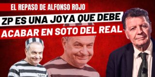 Alfonso Rojo: &ldquo;Zapatero es una joya y debe ser puesto ya a buen recaudo; en Soto del Real&rdquo;