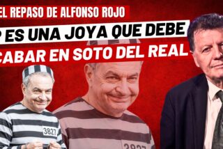 Alfonso Rojo: &ldquo;Zapatero es una joya y debe ser puesto ya a buen recaudo; en Soto del Real&rdquo;