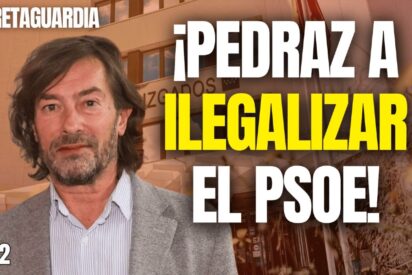 &iexcl;Pedraz directo a la ilegalizaci&oacute;n del PSOE!