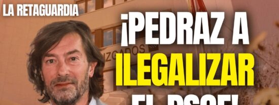 &iexcl;Pedraz directo a la ilegalizaci&oacute;n del PSOE!