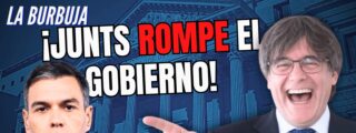 &iexcl;Junts rompe el Gobierno! Se le acaba el tiempo a S&aacute;nchez