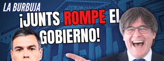&iexcl;Junts rompe el Gobierno! Se le acaba el tiempo a S&aacute;nchez