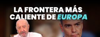 La frontera m&aacute;s caliente de Europa