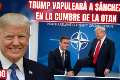 Trump va a dar en la cumbre de la OTAN patadas hasta en la boca a S&aacute;nchez por corrupto y tramposo