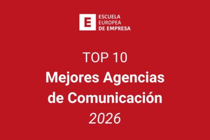 Top 10: mejores agencias de comunicaci&oacute;n de Espa&ntilde;a 2026, seg&uacute;n la Escuela Europea de Empresa