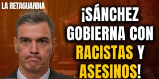 &iexcl;S&aacute;nchez s&iacute; que se apoya en racistas y asesinos para gobernar!