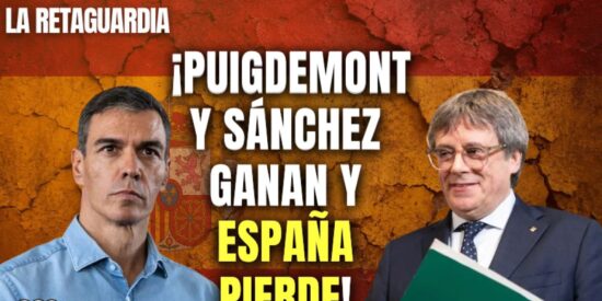 &iexcl;Esc&aacute;ndalo! &iexcl;Puigdemont y S&aacute;nchez ganan y Espa&ntilde;a pierde!