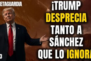 &iexcl;Trump desprecia tanto a S&aacute;nchez que ya ni le insulta!