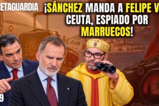 &iexcl;S&aacute;nchez obliga ahora a ir a Ceuta a un d&eacute;bil Felipe VI, espiado por Marruecos!