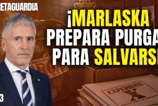 &iexcl;Marlaska prepara purgas en la Polic&iacute;a para salvar su c*lo!
