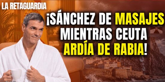 EN DIRECTO / &iexcl;S&aacute;nchez disfrutaba de masajes mientras Ceuta lloraba de rabia!
