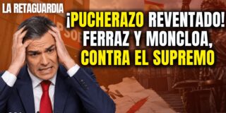 EN DIRECTO/ &iexcl;Buscaban el pucherazo! &iexcl;Ferraz y Moncloa rabiosos con el Supremo por reventar su plan!