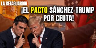 &iexcl;El pacto secreto entre S&aacute;nchez y Trump para entregar Ceuta a Marruecos!