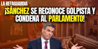 &iexcl;S&aacute;nchez reconoce ya que es un golpista y condena al Parlamento!