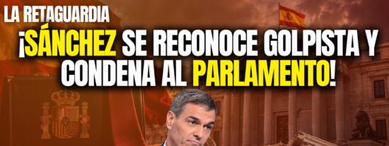 &iexcl;S&aacute;nchez reconoce ya que es un golpista y condena al Parlamento!