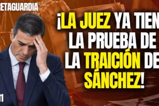 &iexcl;La juez ya tiene la prueba de la traici&oacute;n de S&aacute;nchez!