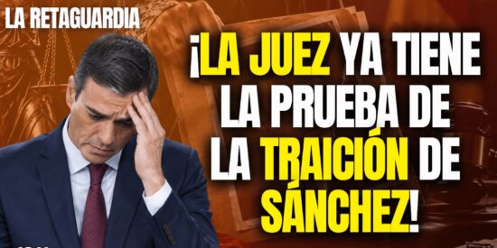 &iexcl;La juez ya tiene la prueba de la traici&oacute;n de S&aacute;nchez!