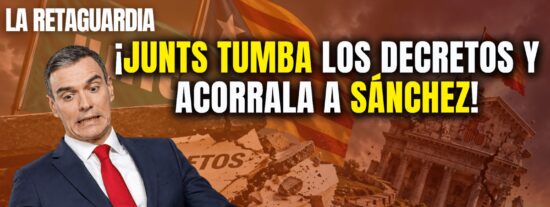 &iexcl;Junts tumba los decretos perroflautas y empuja a S&aacute;nchez a su fin!