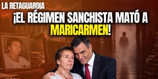 &iexcl;El r&eacute;gimen sanchista mat&oacute; a Maricarmen!