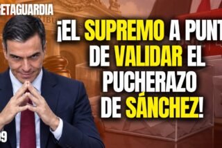 &iexcl;El Supremo a punto de validar el pucherazo de S&aacute;nchez!